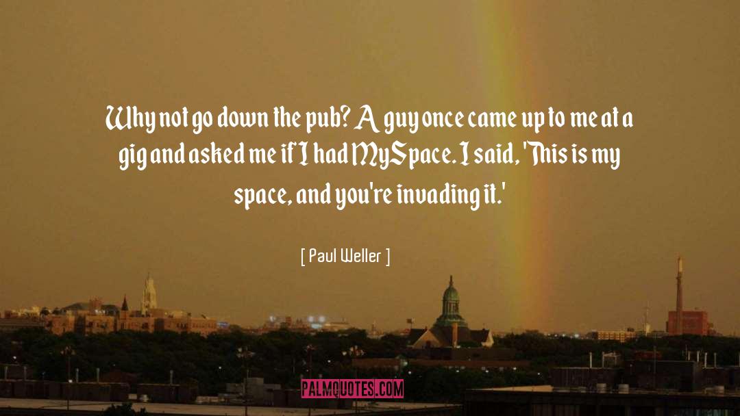 Paul Weller Quotes: Why not go down the