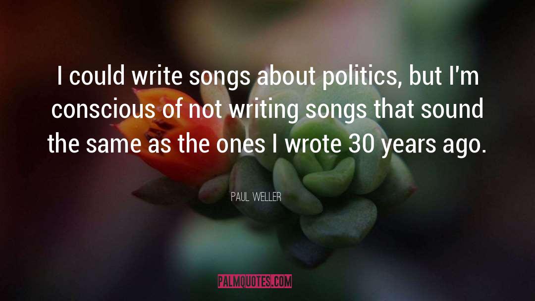 Paul Weller Quotes: I could write songs about