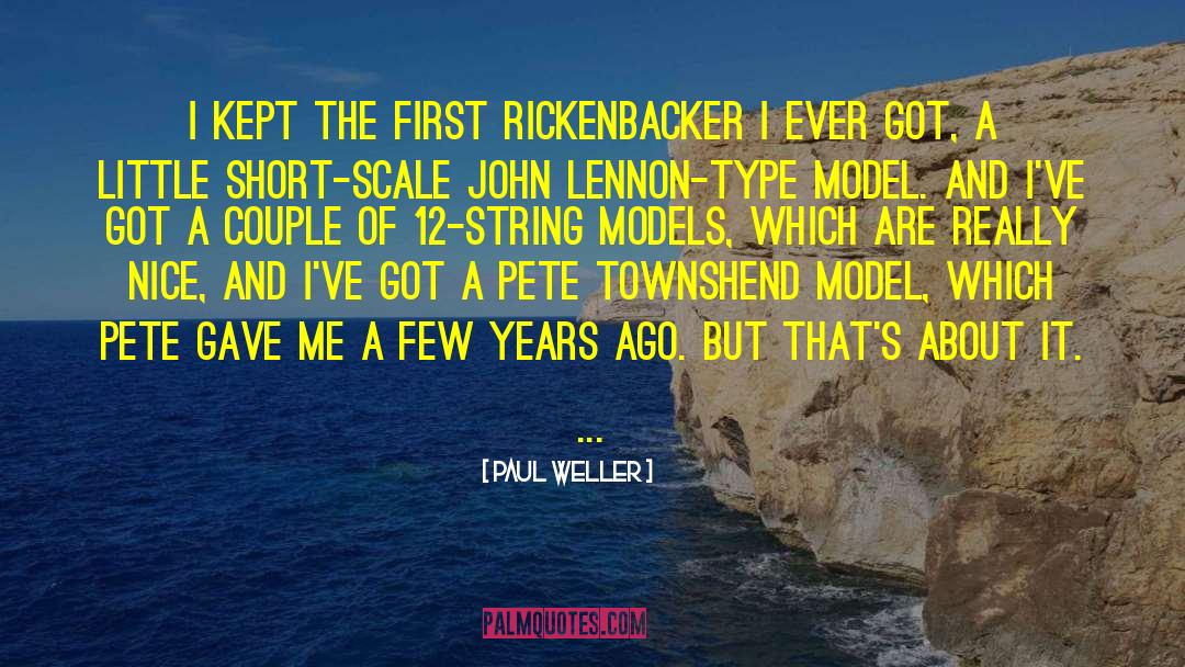 Paul Weller Quotes: I kept the first Rickenbacker