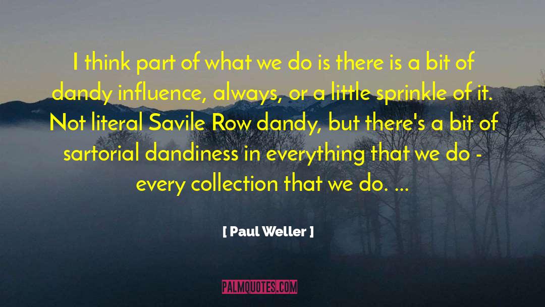 Paul Weller Quotes: I think part of what