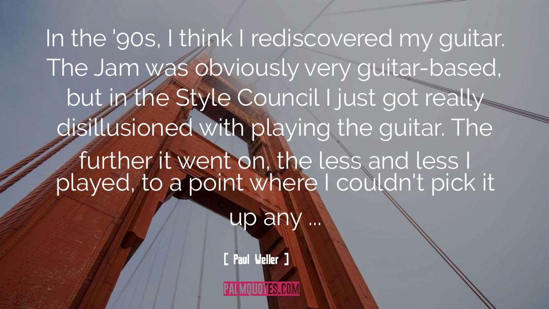 Paul Weller Quotes: In the '90s, I think