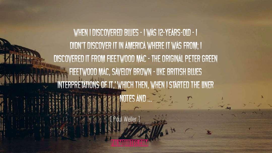 Paul Weller Quotes: When I discovered blues -