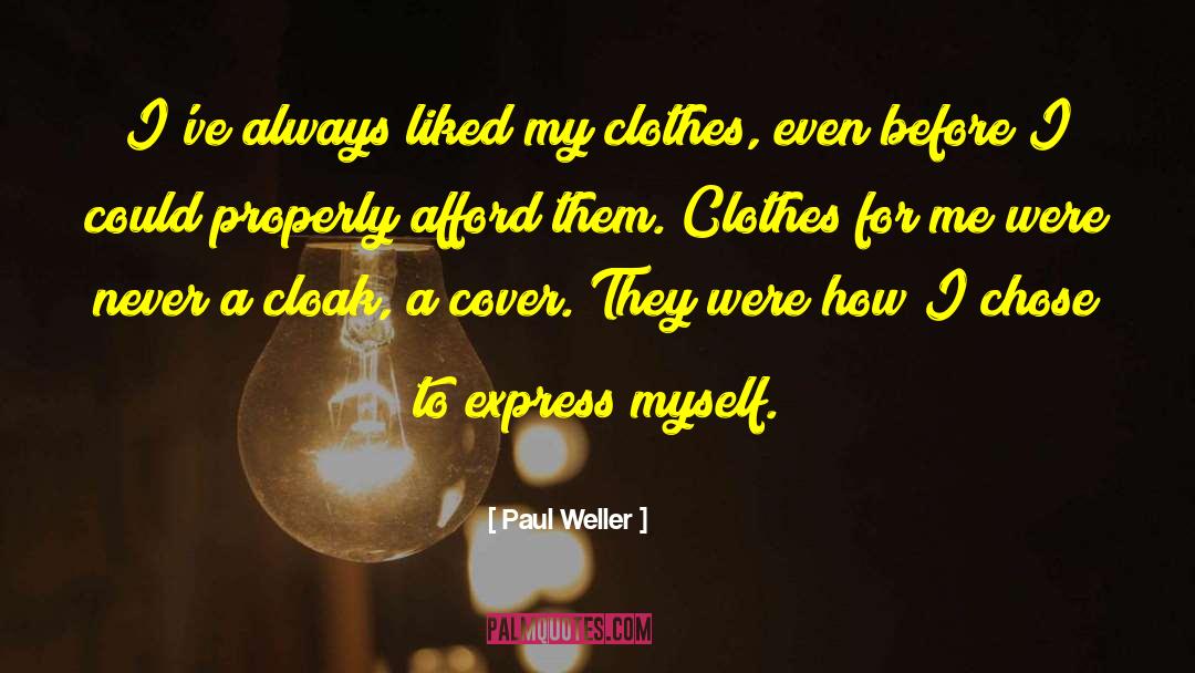 Paul Weller Quotes: I've always liked my clothes,