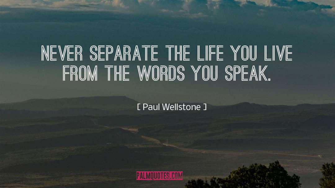 Paul Wellstone Quotes: Never separate the life you