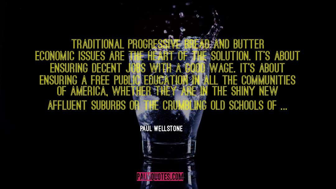 Paul Wellstone Quotes: Traditional progressive bread and butter