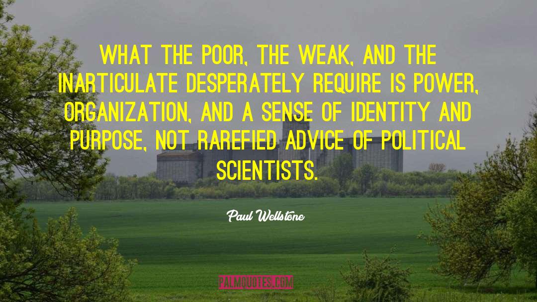 Paul Wellstone Quotes: What the poor, the weak,