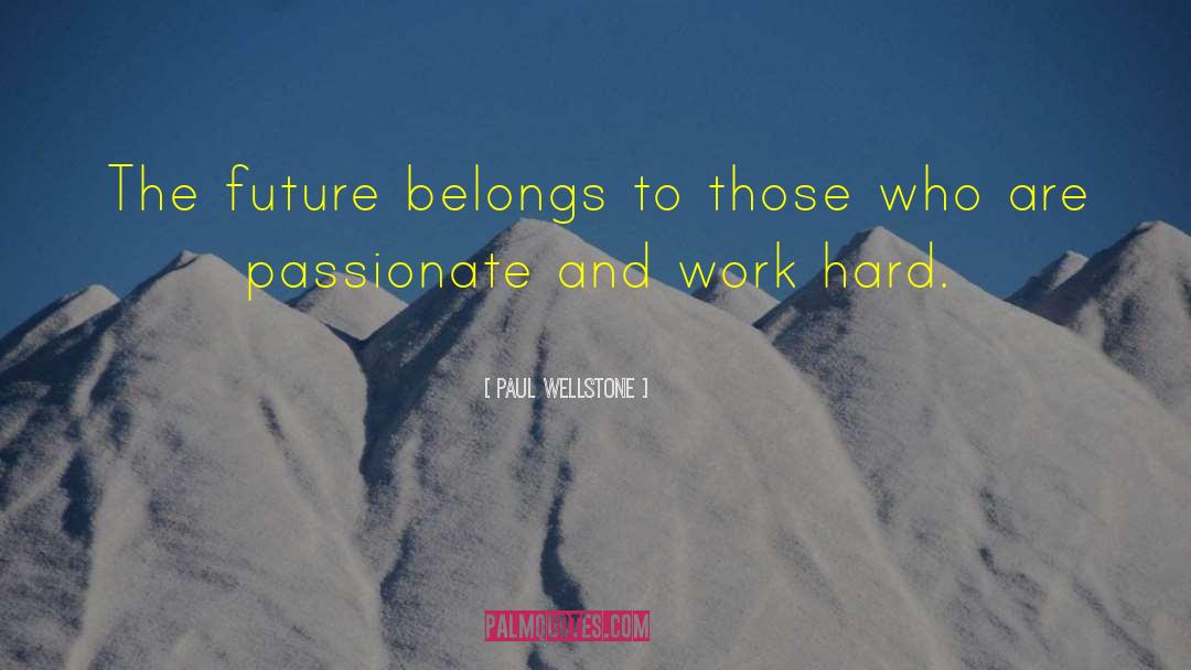 Paul Wellstone Quotes: The future belongs to those