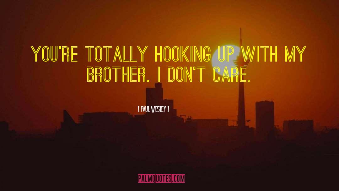 Paul Wesley Quotes: You're totally hooking up with