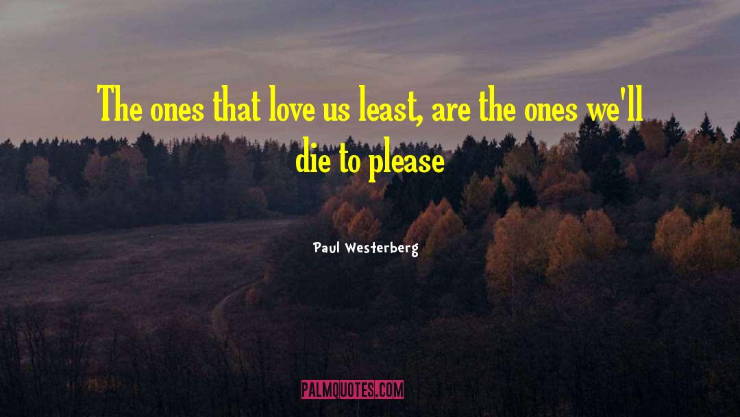 Paul Westerberg Quotes: The ones that love us