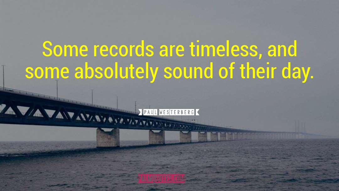 Paul Westerberg Quotes: Some records are timeless, and