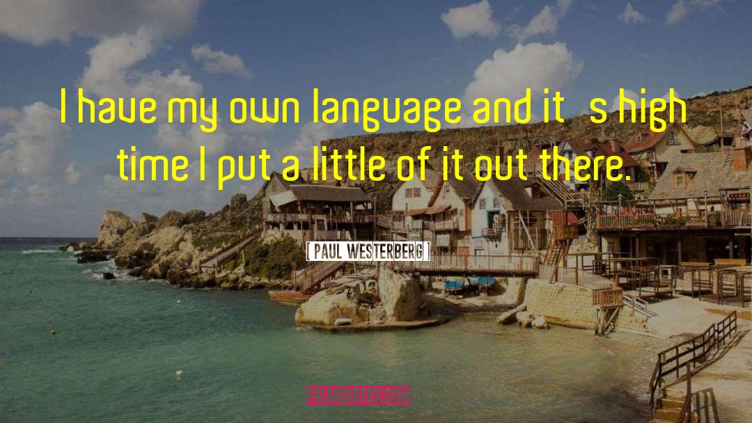 Paul Westerberg Quotes: I have my own language