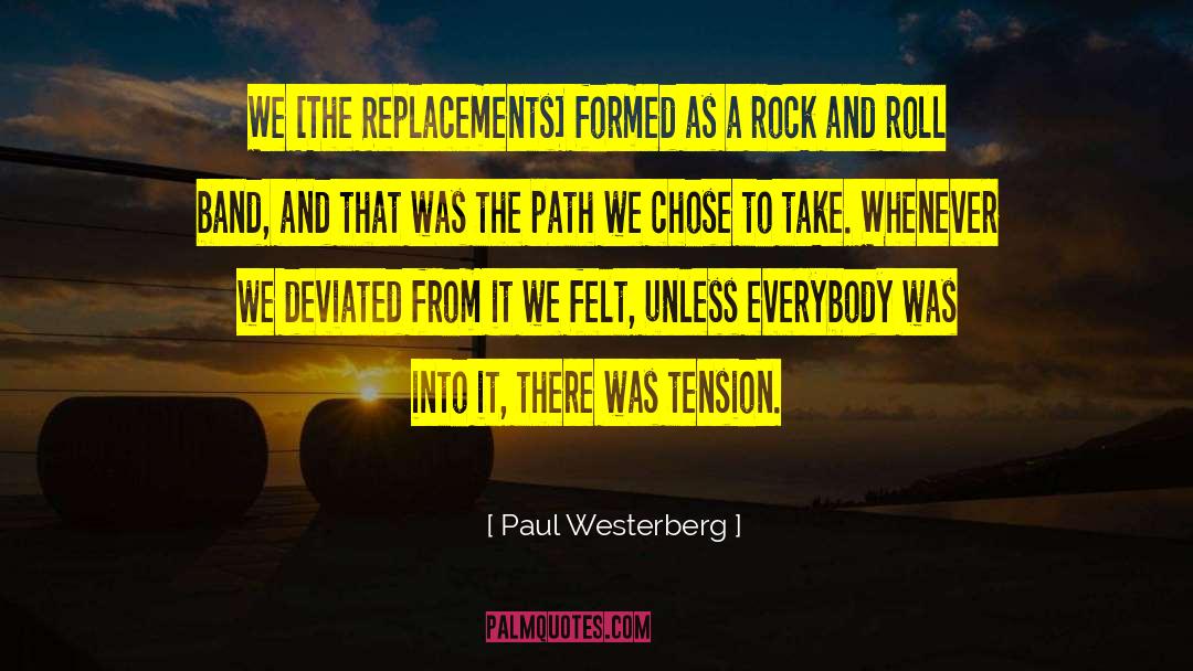 Paul Westerberg Quotes: We [The Replacements] formed as
