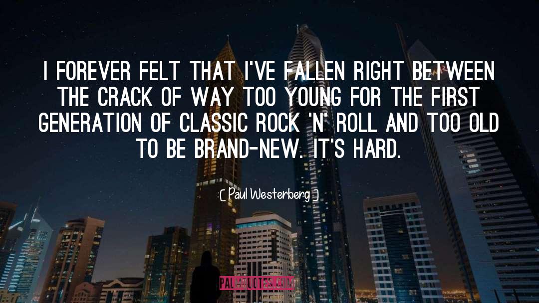 Paul Westerberg Quotes: I forever felt that I've