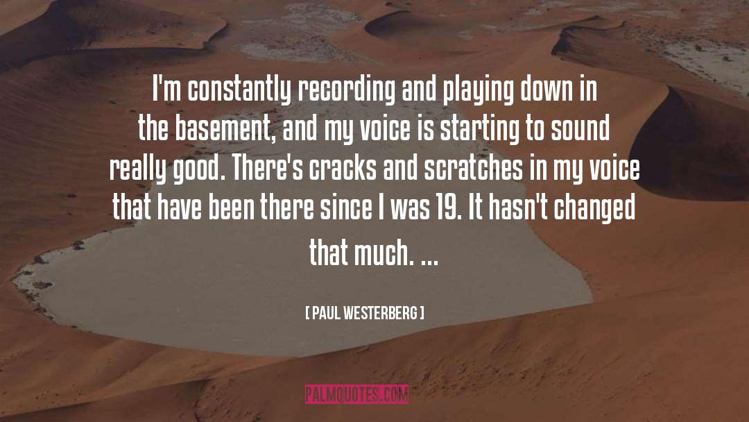 Paul Westerberg Quotes: I'm constantly recording and playing