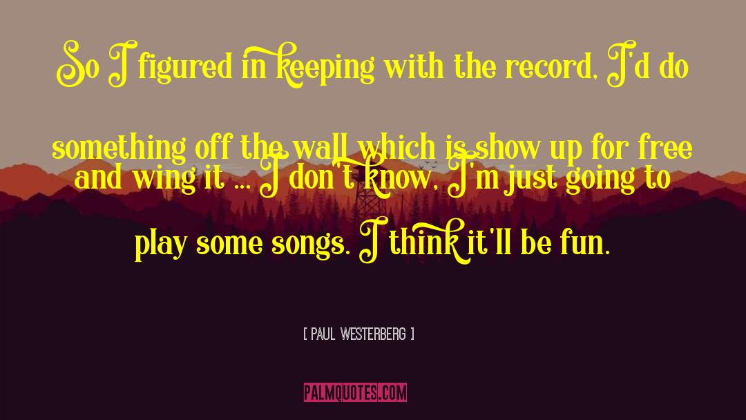 Paul Westerberg Quotes: So I figured in keeping