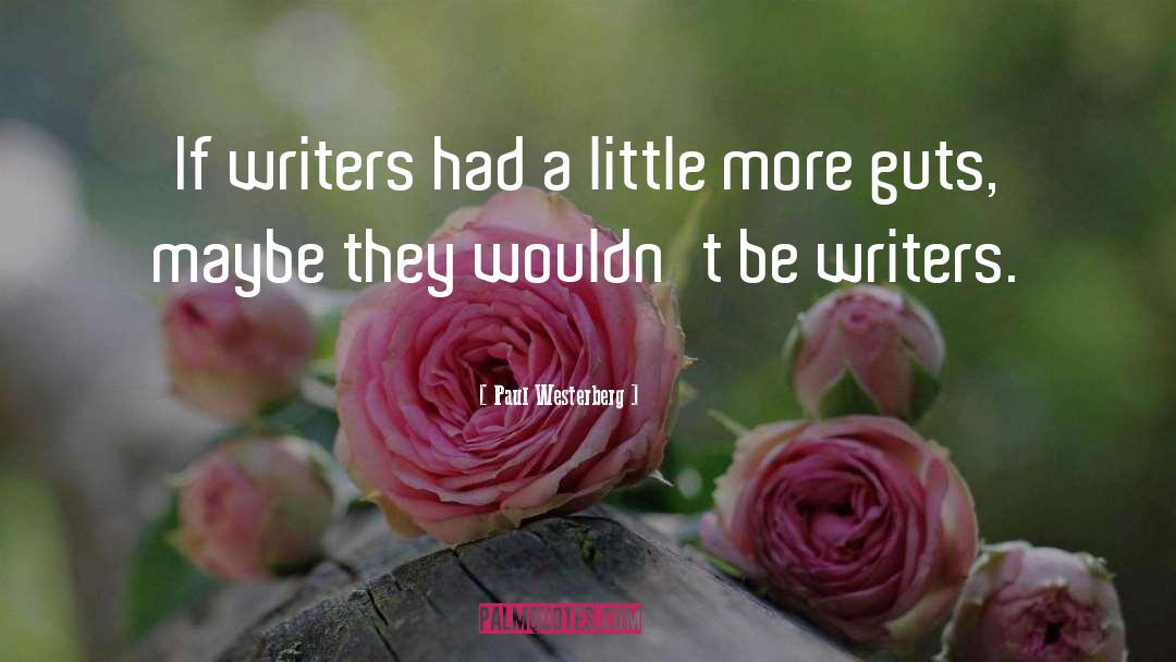 Paul Westerberg Quotes: If writers had a little