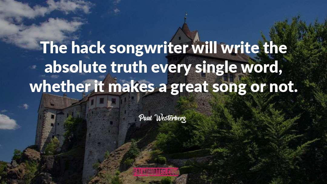 Paul Westerberg Quotes: The hack songwriter will write