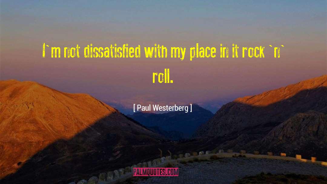 Paul Westerberg Quotes: I'm not dissatisfied with my