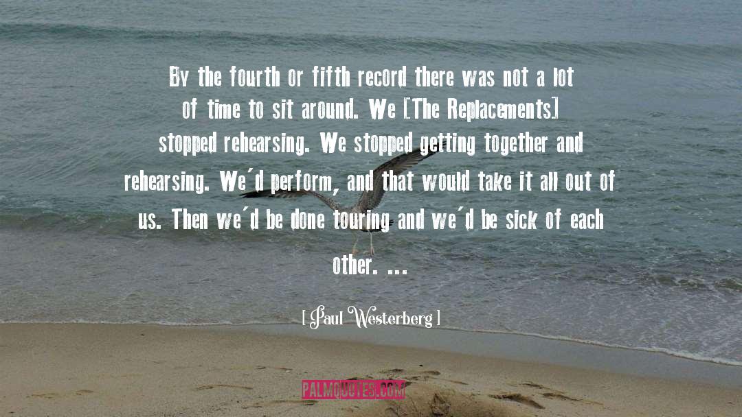 Paul Westerberg Quotes: By the fourth or fifth
