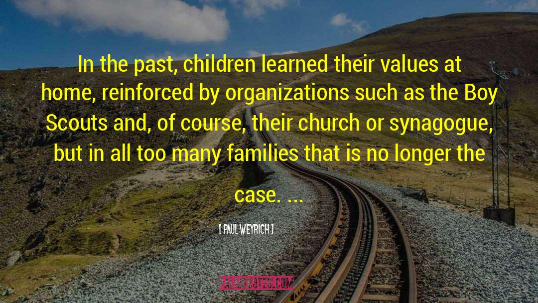 Paul Weyrich Quotes: In the past, children learned