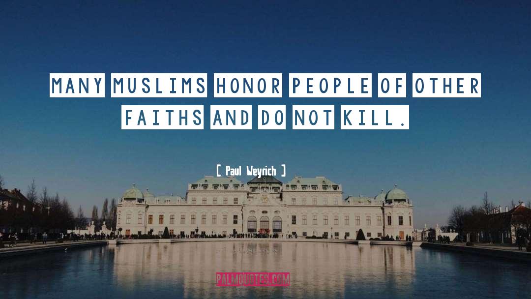 Paul Weyrich Quotes: Many Muslims honor people of