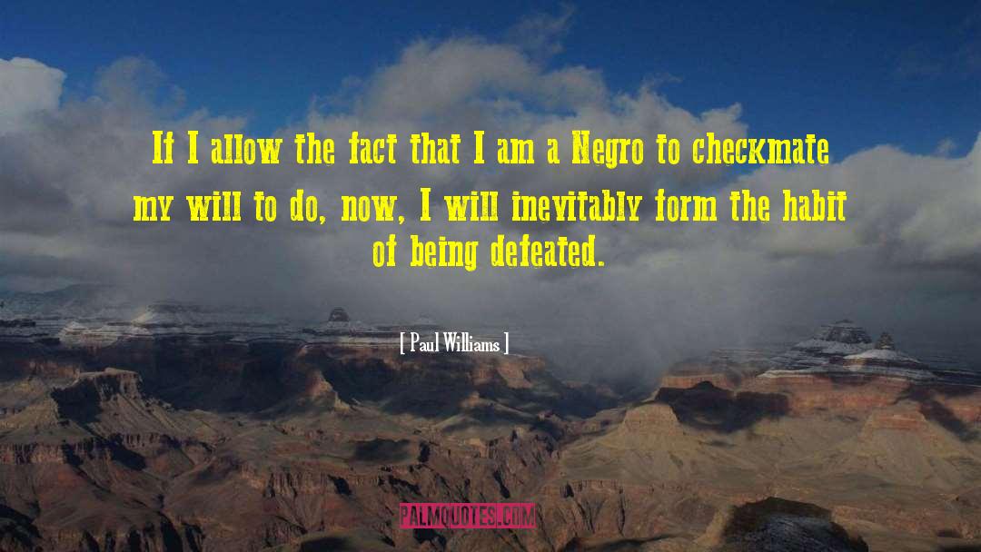 Paul Williams Quotes: If I allow the fact