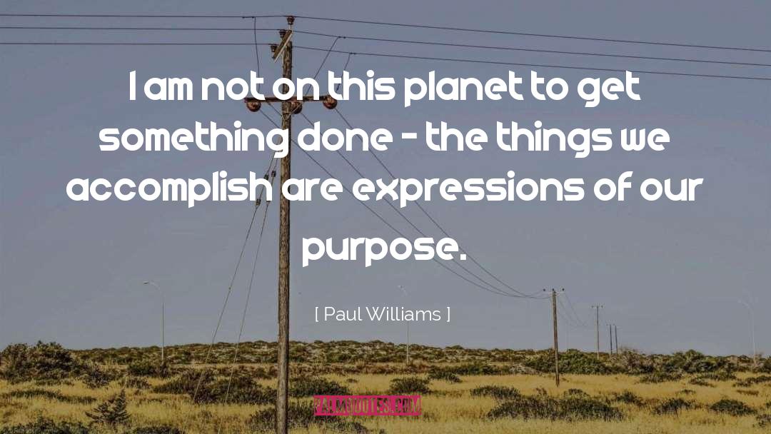 Paul Williams Quotes: I am not on this