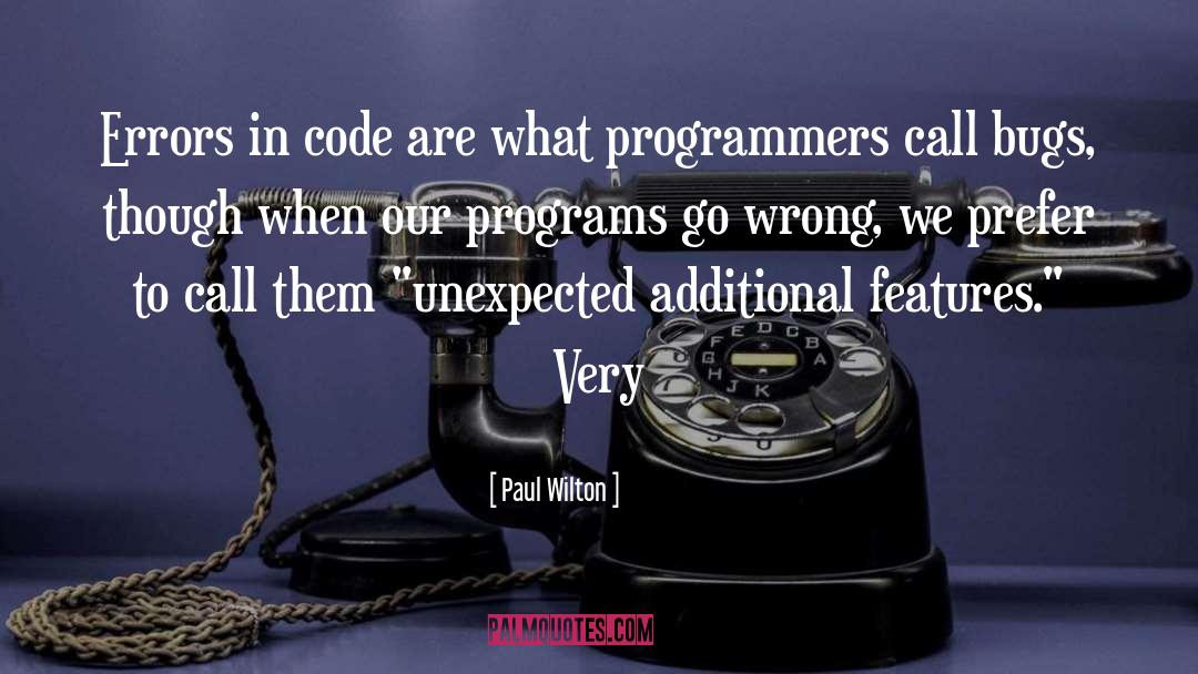 Paul Wilton Quotes: Errors in code are what