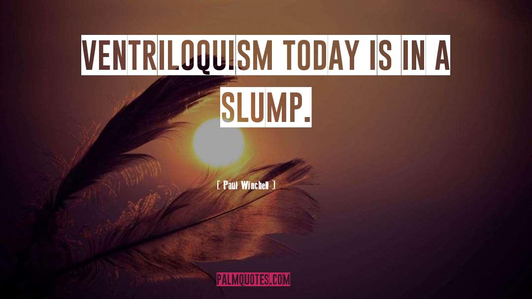 Paul Winchell Quotes: Ventriloquism today is in a