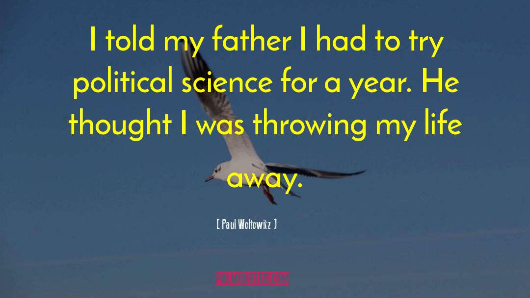 Paul Wolfowitz Quotes: I told my father I