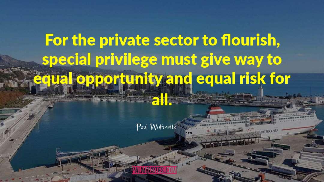 Paul Wolfowitz Quotes: For the private sector to