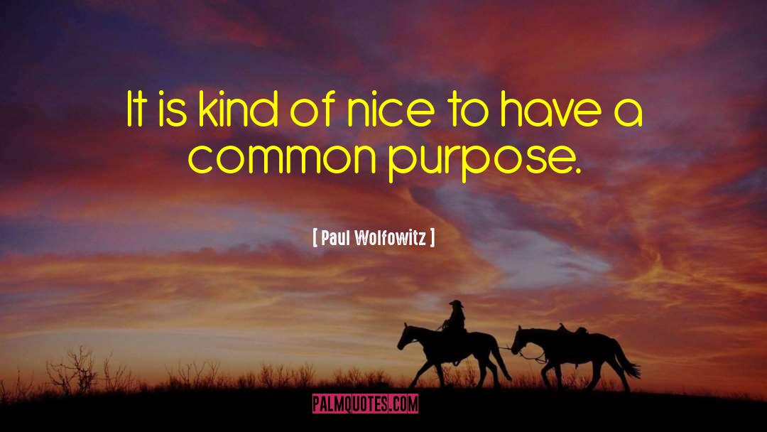 Paul Wolfowitz Quotes: It is kind of nice