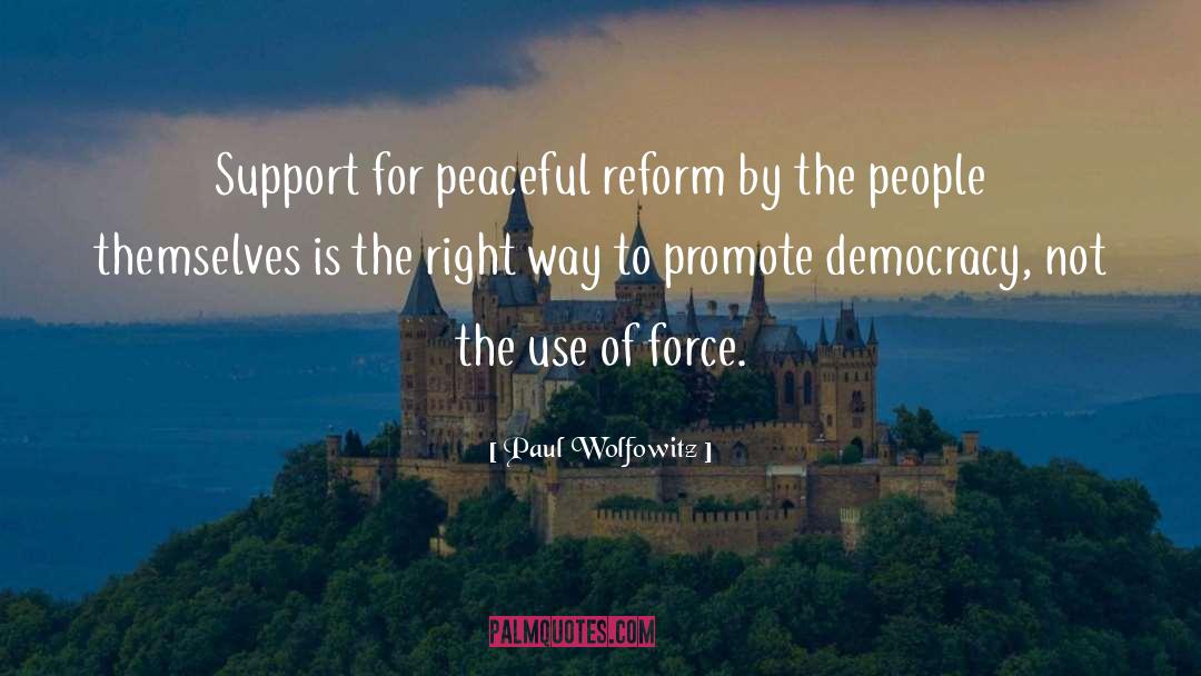 Paul Wolfowitz Quotes: Support for peaceful reform by