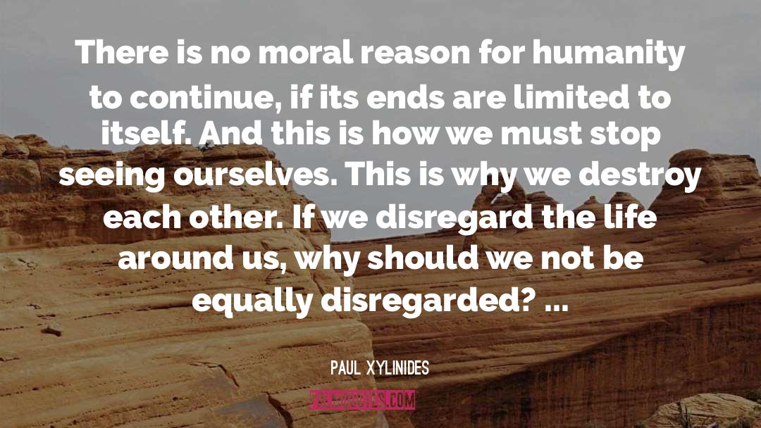 Paul Xylinides Quotes: There is no moral reason