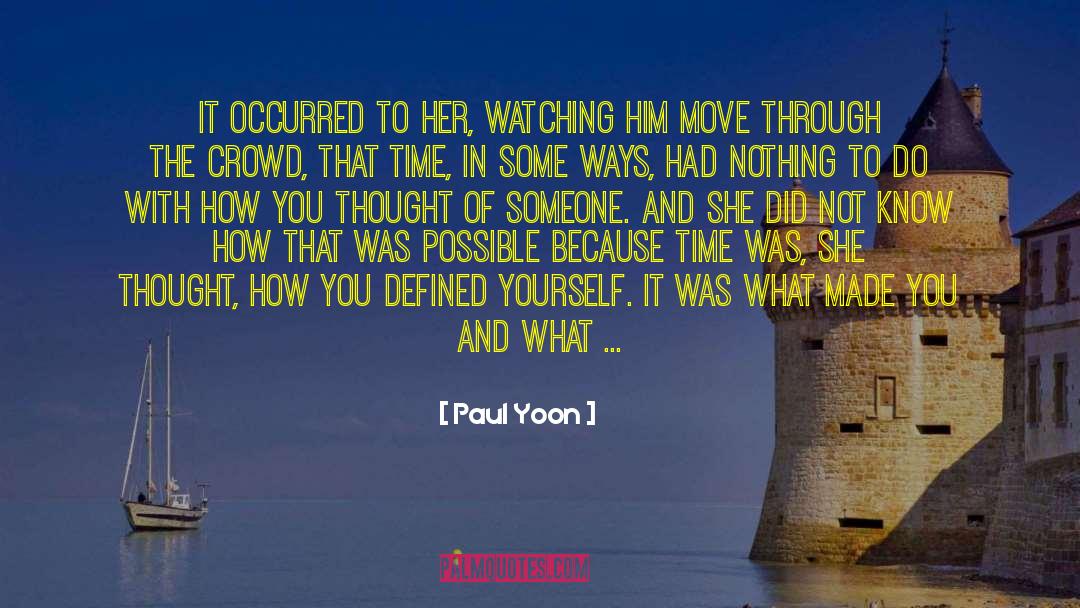 Paul Yoon Quotes: It occurred to her, watching