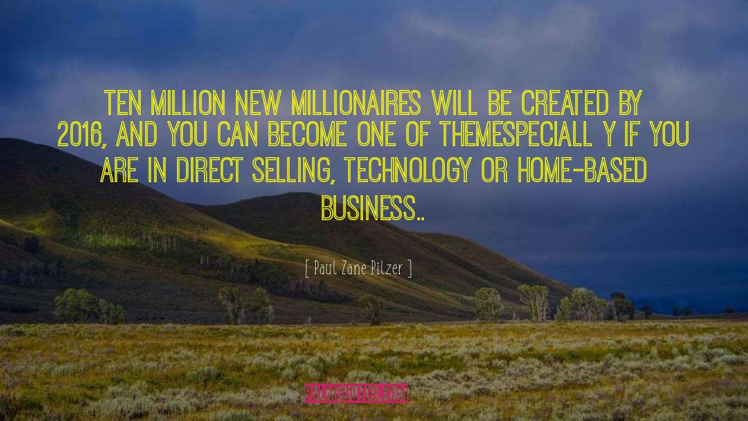 Paul Zane Pilzer Quotes: Ten million new millionaires will