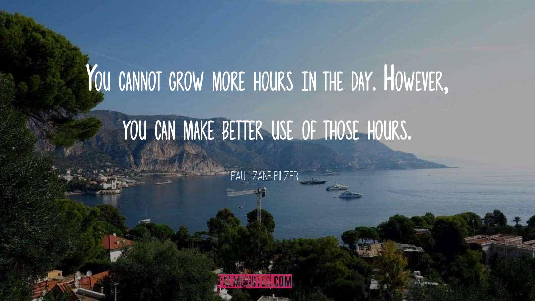 Paul Zane Pilzer Quotes: You cannot grow more hours