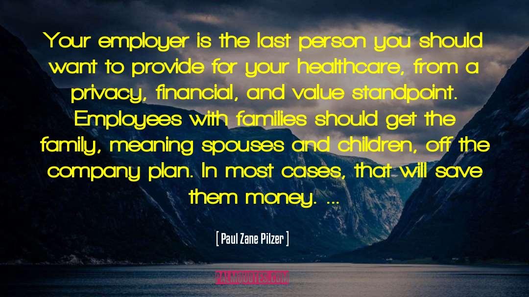Paul Zane Pilzer Quotes: Your employer is the last