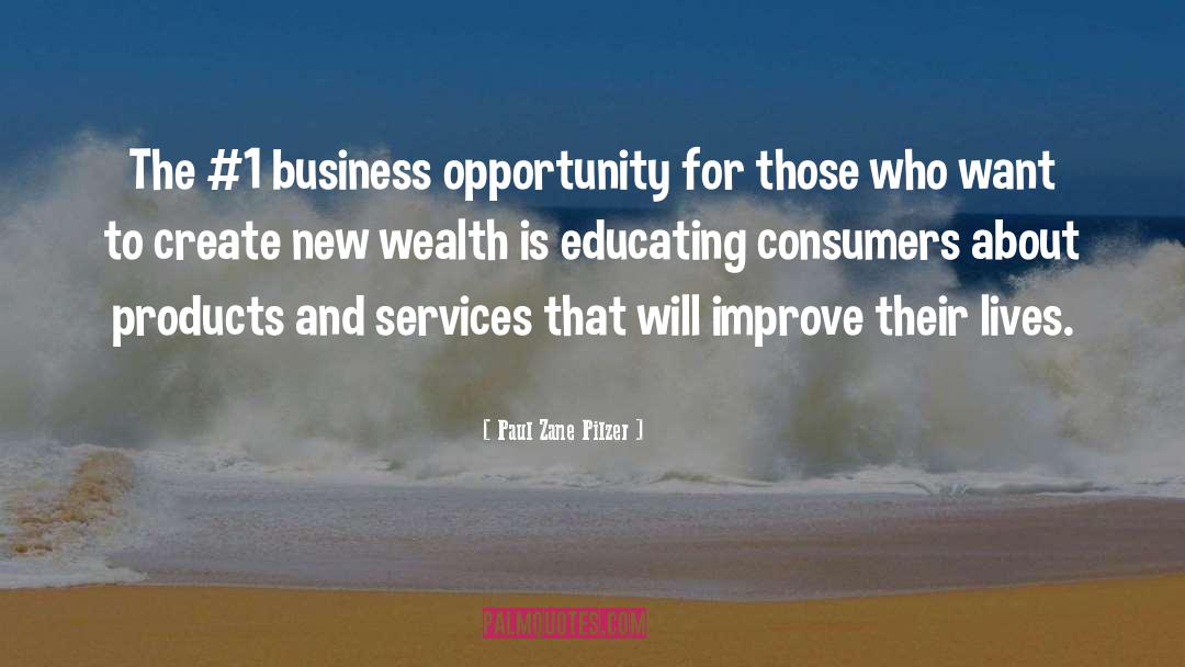 Paul Zane Pilzer Quotes: The #1 business opportunity for