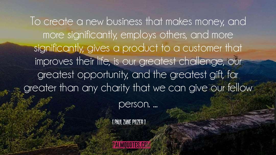 Paul Zane Pilzer Quotes: To create a new business