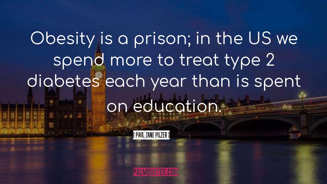 Paul Zane Pilzer Quotes: Obesity is a prison; in