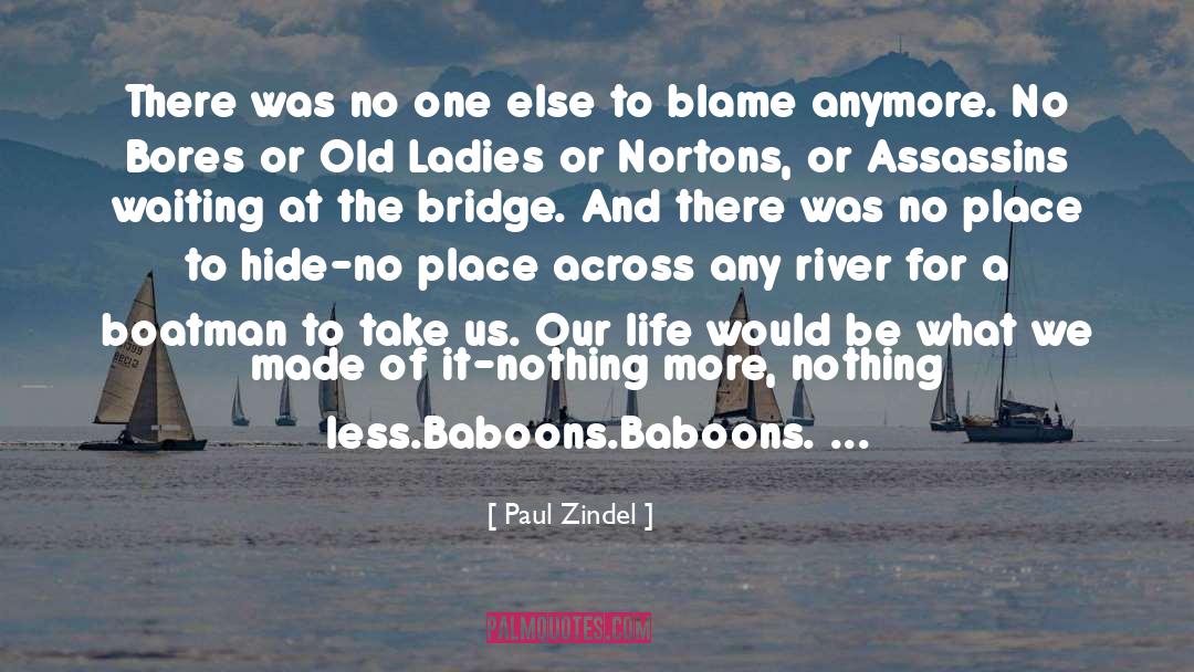 Paul Zindel Quotes: There was no one else