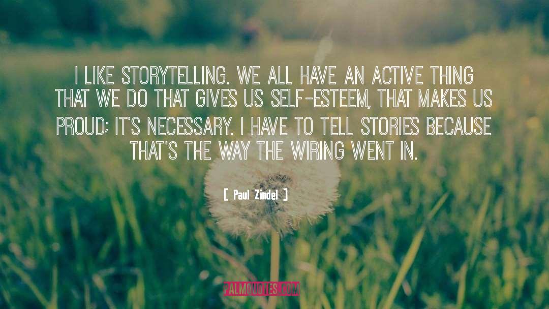 Paul Zindel Quotes: I like storytelling. We all