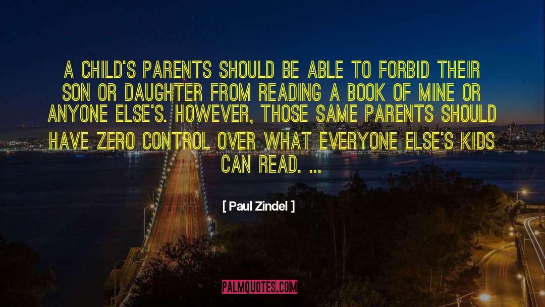 Paul Zindel Quotes: A child's parents should be