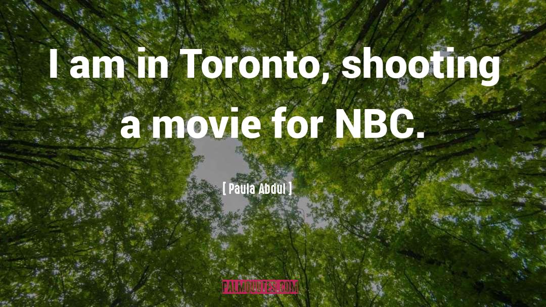 Paula Abdul Quotes: I am in Toronto, shooting