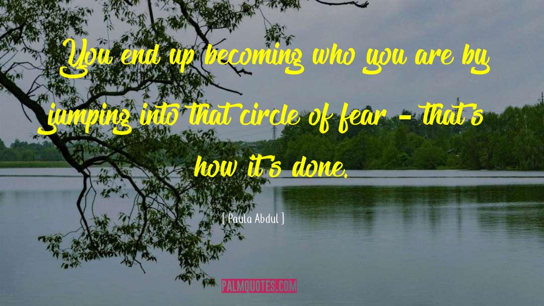 Paula Abdul Quotes: You end up becoming who