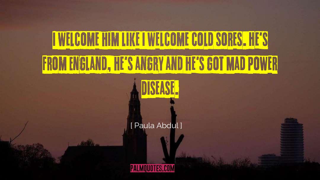 Paula Abdul Quotes: I welcome him like I