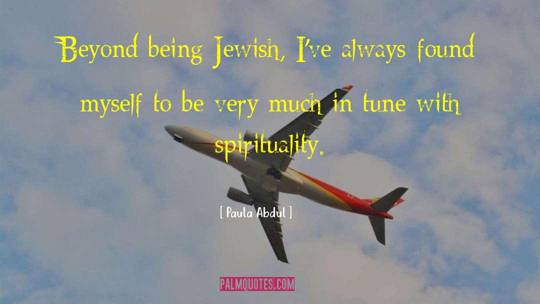 Paula Abdul Quotes: Beyond being Jewish, I've always
