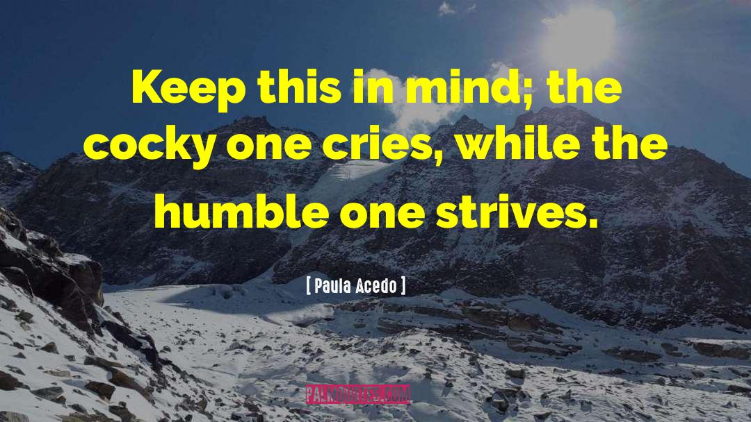 Paula Acedo Quotes: Keep this in mind; the