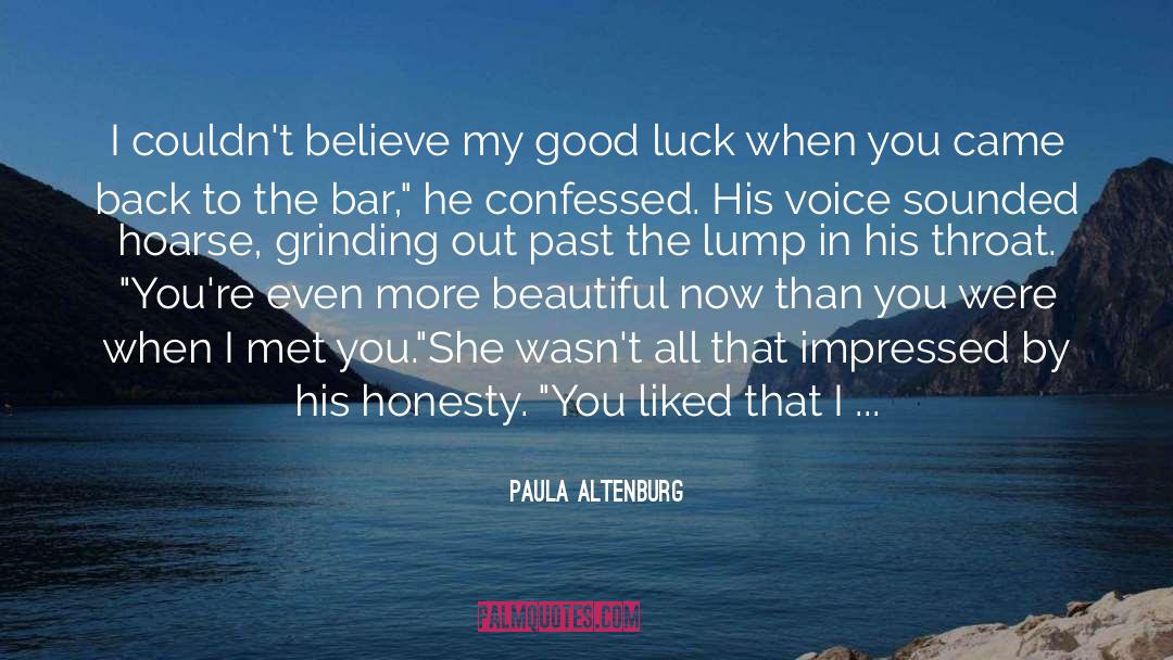 Paula Altenburg Quotes: I couldn't believe my good